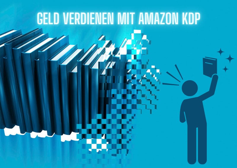 Geld verdienen mit Amazon KDP